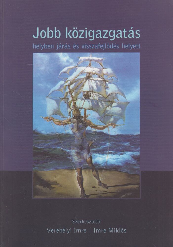 Verebélyi Imre,Imre Miklós - Jobb közigazgatás helyben járás és visszafejlődés helyett