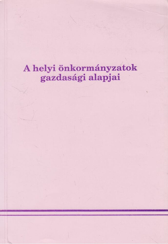 Kara Pál, dr.,kusztosné Nyitrai Edit,Varga Sándor - A helyi önkormányzatok gazdasági alapjai