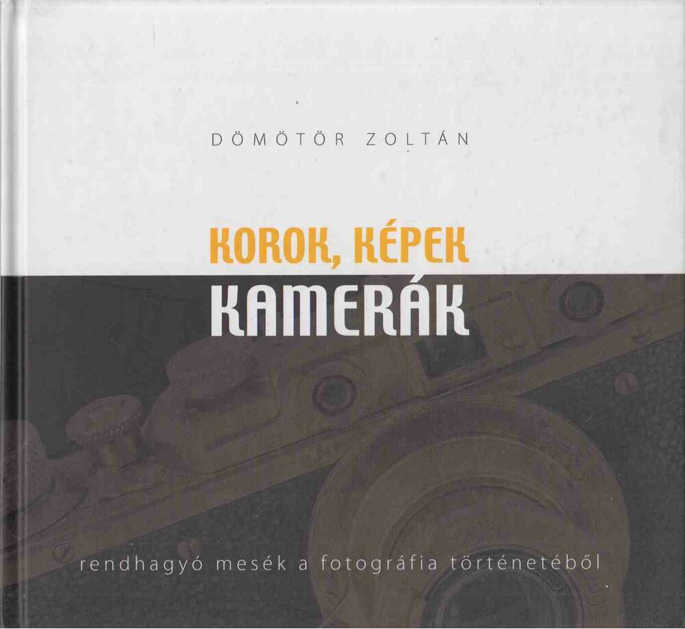 Dömötör Zoltán - Korok, képek, kamerák