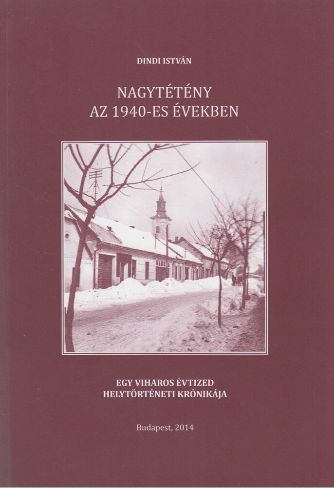 Dindi István - Nagytétény ​az 1940-es években, Budapest 2014 antikvár könyv