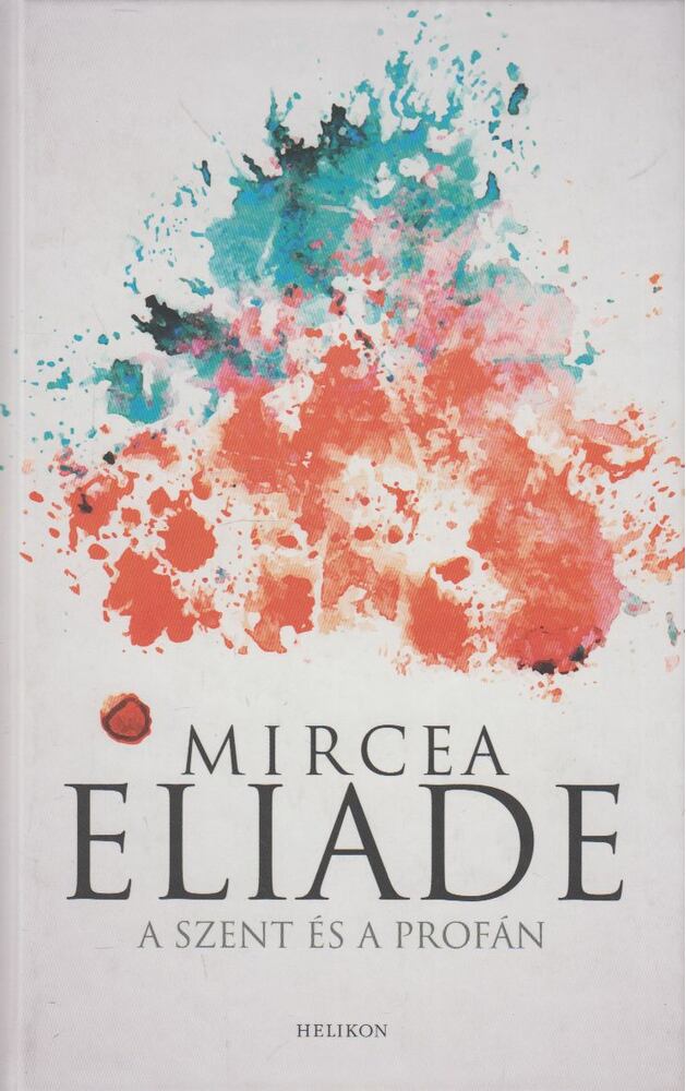 Mircea Eliade - A szent és a profán - Helikon Zsebkönyvek 73.