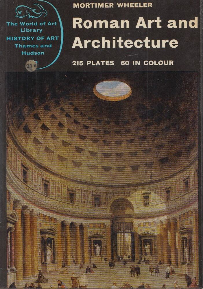 Sir Mortimer Wheeler - Roman Art and Architecture