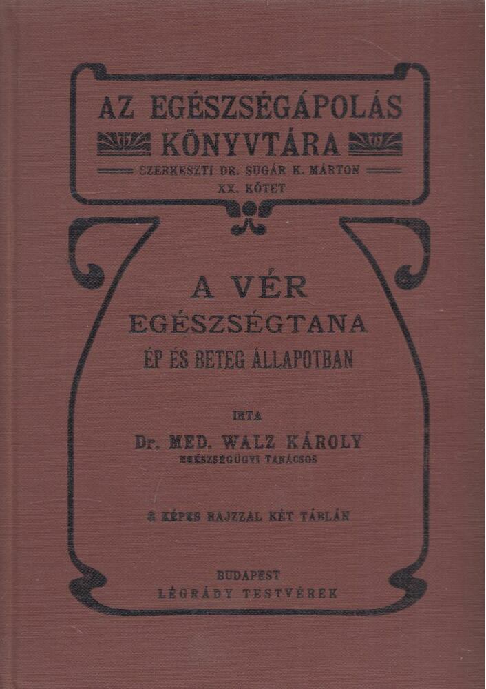 Dr. Med. Walz Károly - A vér egészségtana ép és beteg állapotban, Budapest 0 antikvár könyv