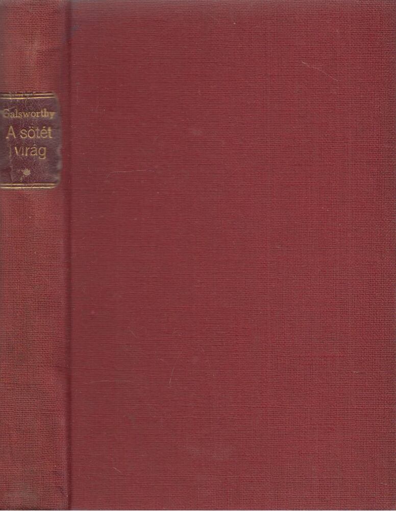 John Galsworthy - A sötét virág, Budapest 0 antikvár könyv