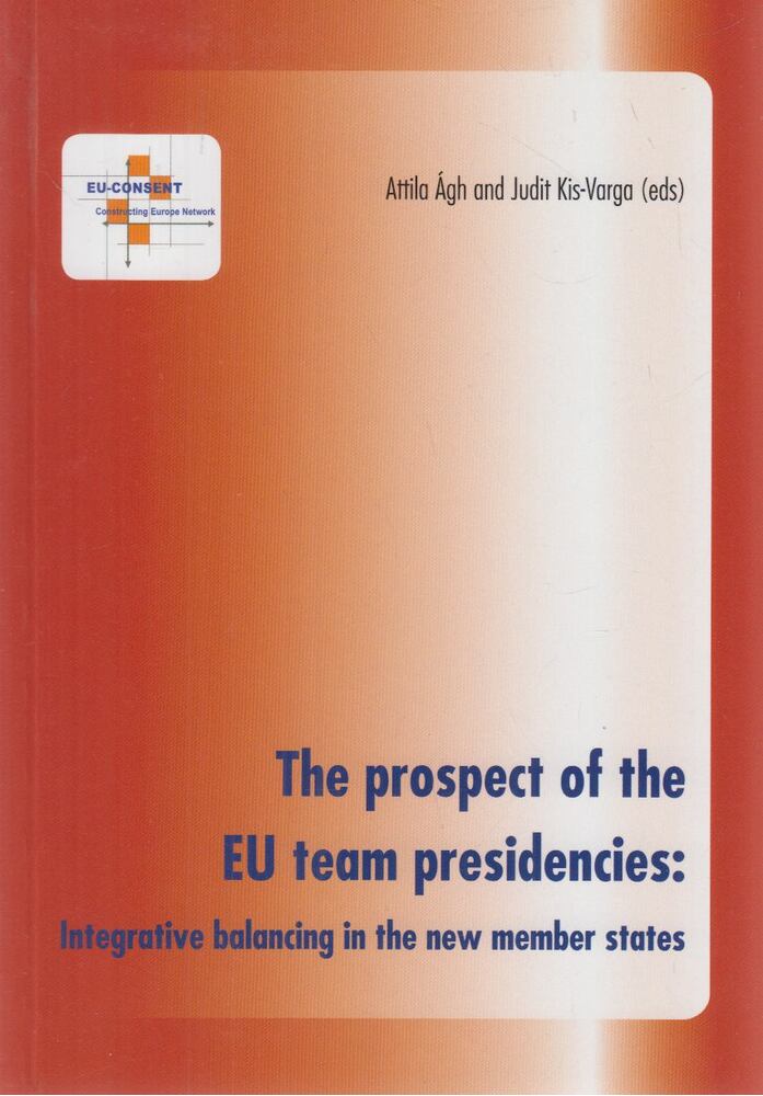 Ágh Attila,Kis-Varga Judit - The Prospect of the EU Team Presidencies