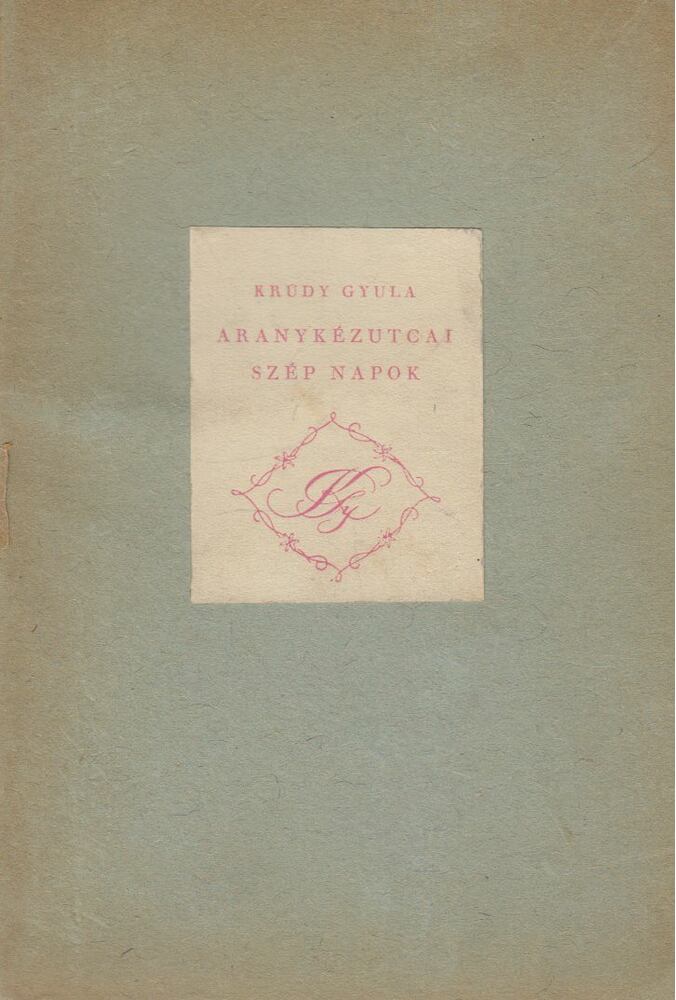 Krúdy Gyula - Aranykézutcai szép napok