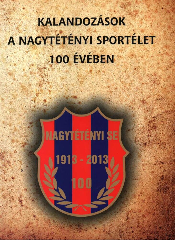 Kludák Erzsébet (Szerk.) - Kalandozások a nagytétényi sportélet 100 évében Kludák Erzsébet (Szerk.) - Kalandozások a nagytétényi sportélet 100 évében, Budapest 2013 antikvár könyv