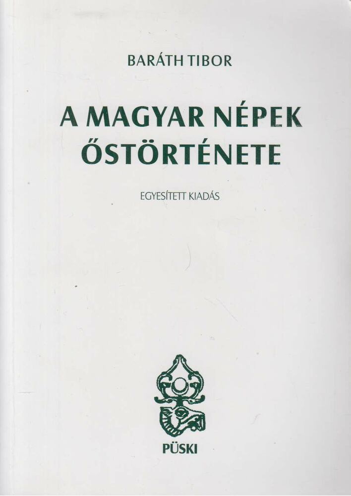 Baráth Tibor - A magyar népek őstörténete