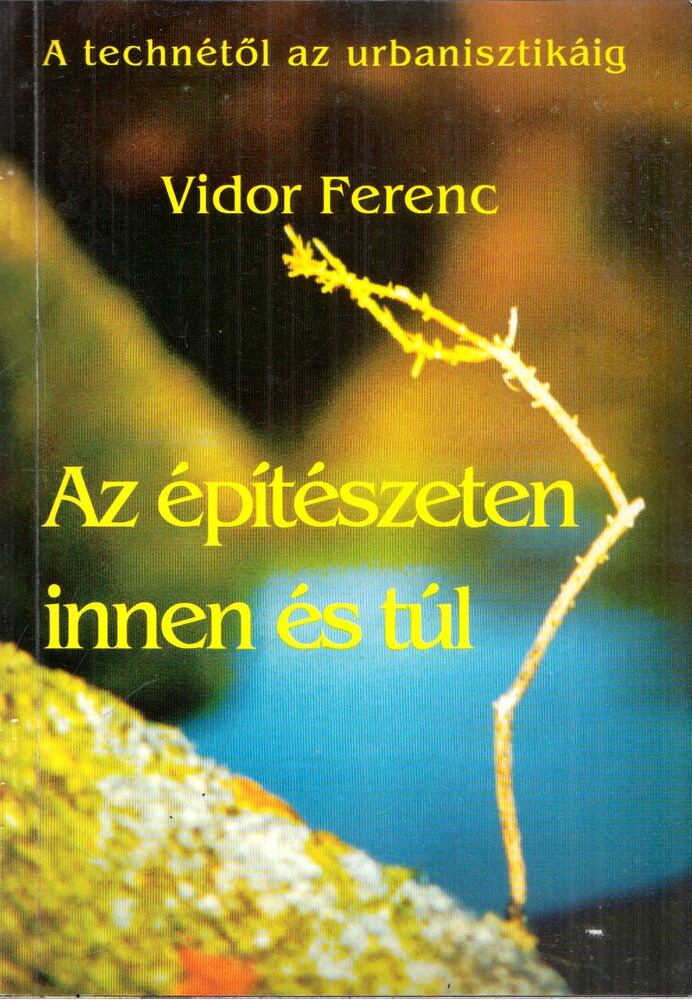 Vidor Ferenc - Az építészeten innen és túl (dedikált)