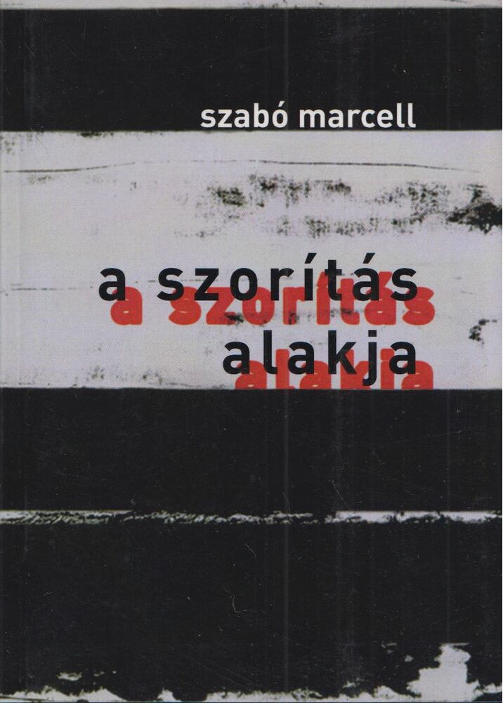 Szabó Marcell - A szorítás alakja (dedikált)