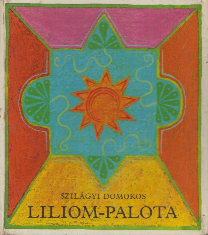 Szilágyi Domokos - Liliom-palota Szilágyi Domokos - Liliom-palota, Budapest 1980 antikvár könyv