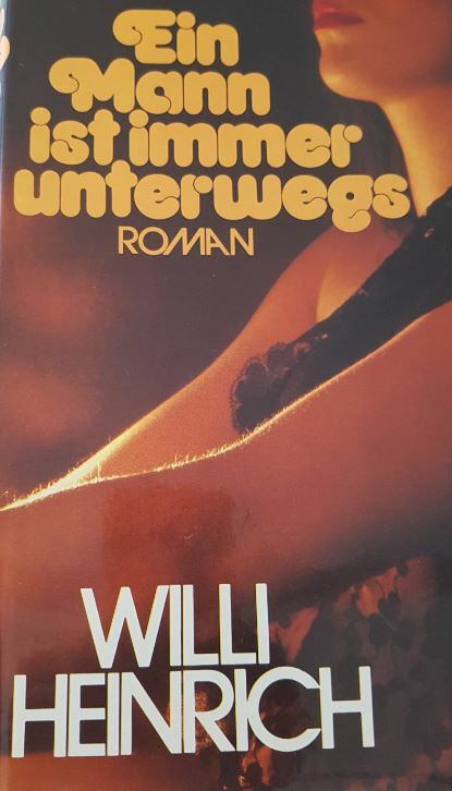 Heinrich, Willi - Ein Mann ist immer unterwegs