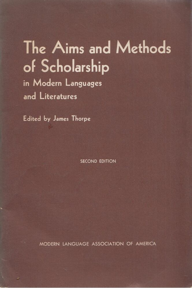 James Thorpe - The Aims And Methods Of Scholarship In Modern Languages And Literatures, New York 1970 antikvár könyv