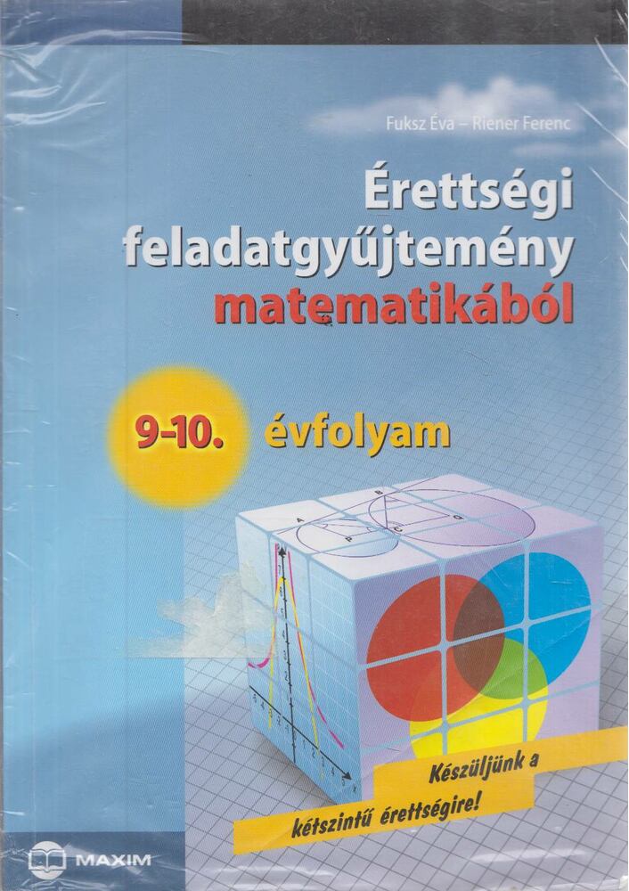 Fuksz Éva, Riener Ferenc - Érettségi feladatgyűjtemény matematikából 9-10. évfolyam