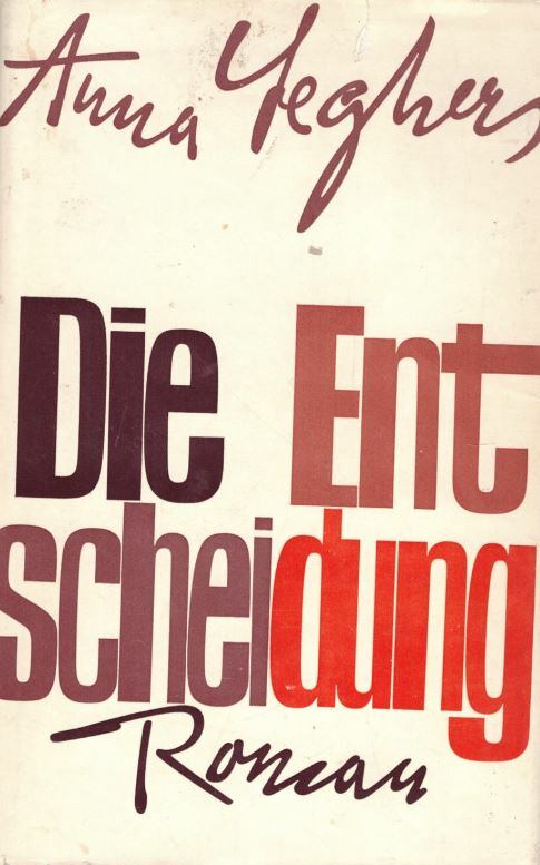 Seghers, Anna - Die Entscheidung