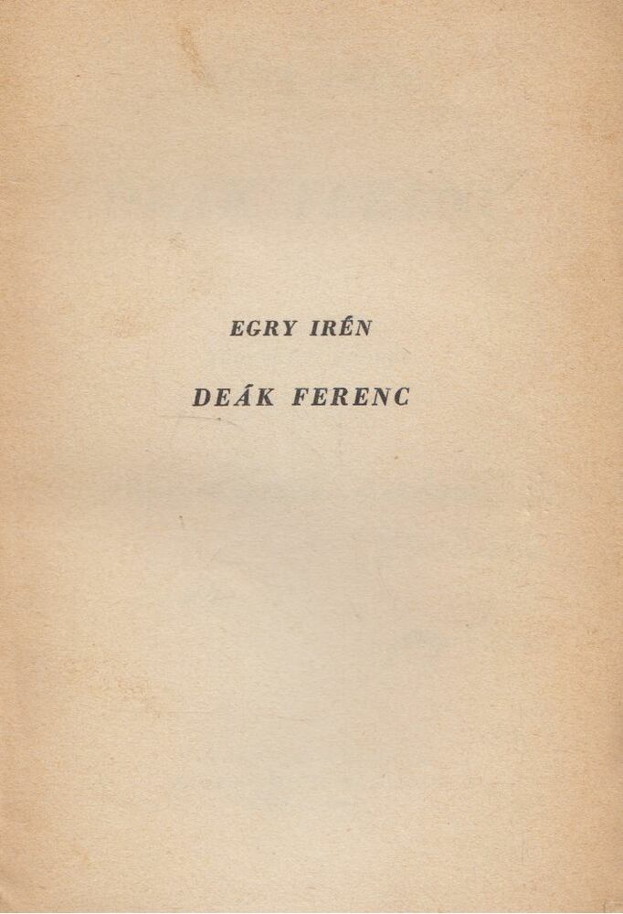 Egry Irén - Deák Ferenc. Történeti arckép (dedikált)