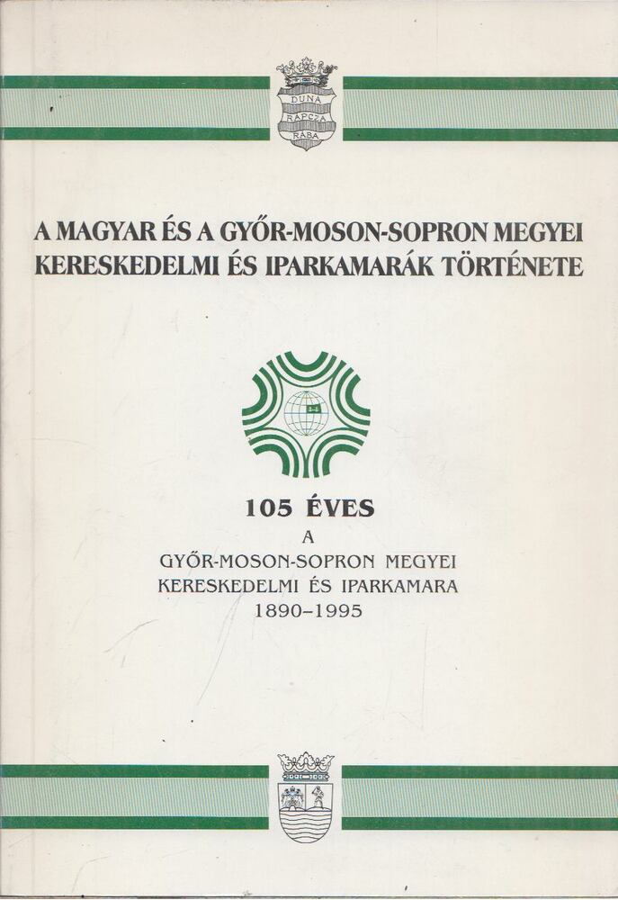 Vápár József - A Magyar és a Győr-Moson-Sopron Megyei Kereskedelmi és Iparkamarák története, Győr 1996 antikvár könyv