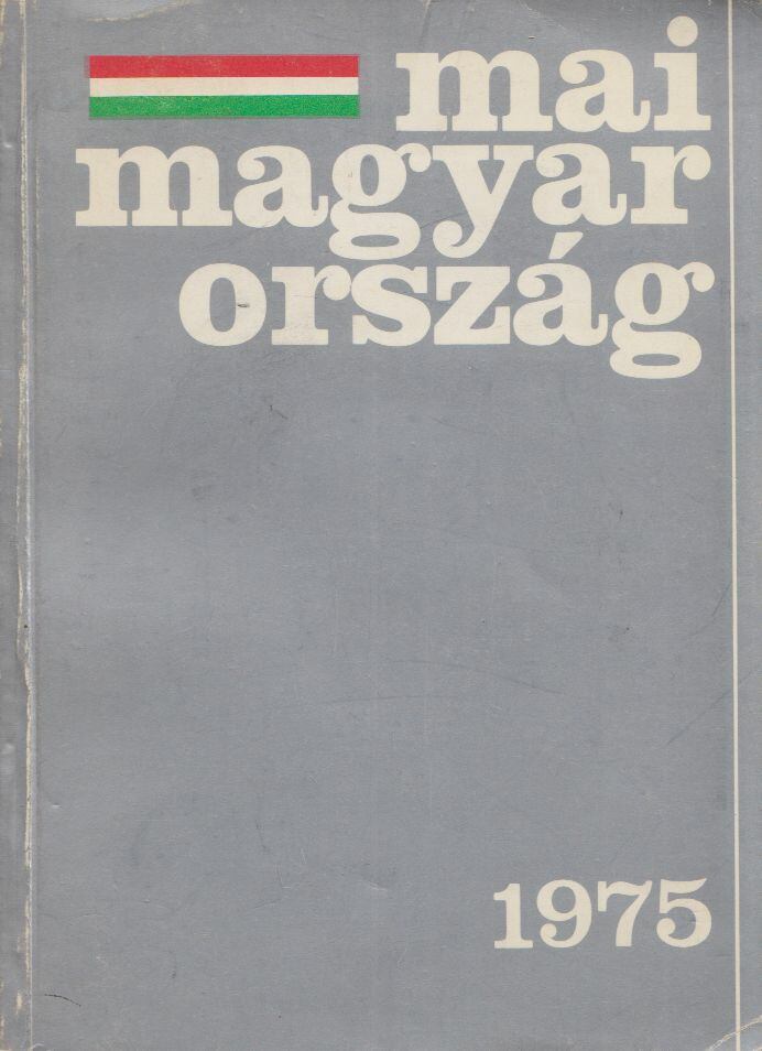 - Mai Magyarország - Mai Magyarország, Budapest 1975 antikvár könyv