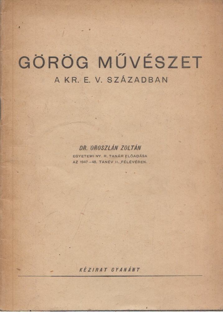 Dr. Oroszlán Zoltán - Görög művészet a Kr. e. V. században