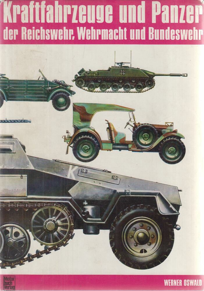 Oswald, Werner - Kraftfahrzeuge und Panzer der Reichswehr, Wehrmacht und Bundeswehr