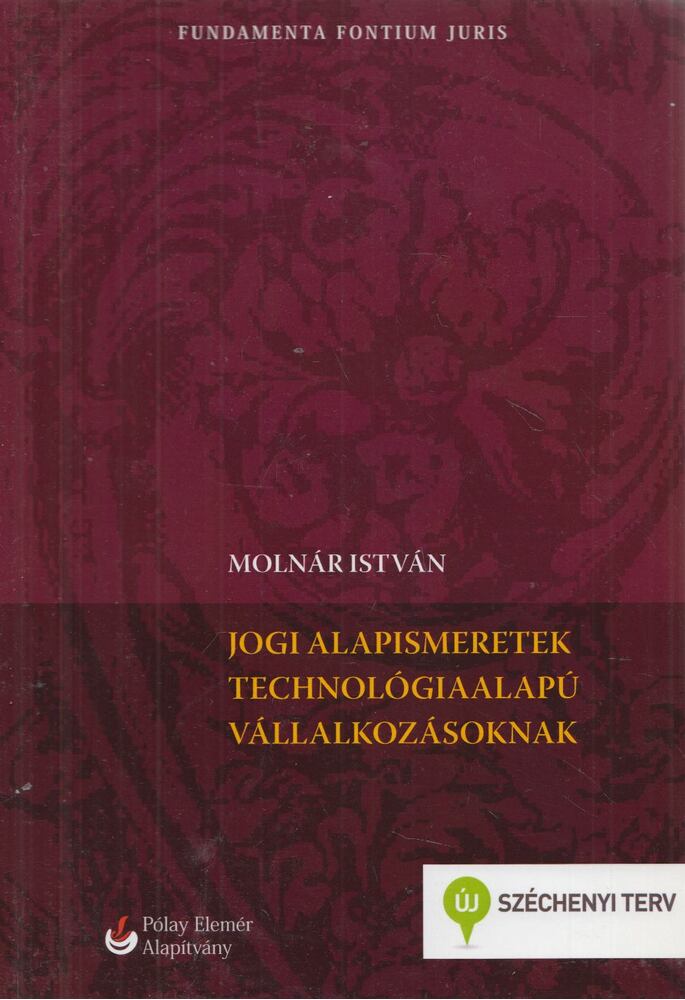 Molnár István - Jogi alapismeretek technológiaalapú vállalkozásoknak