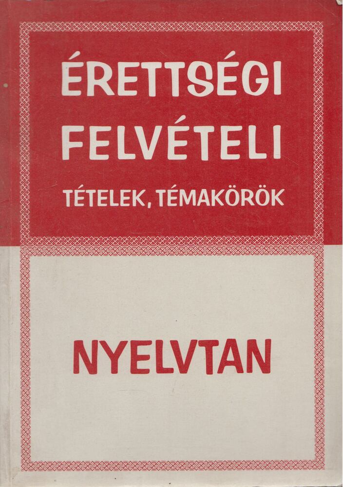 Schmidt Zsuzsanna - Érettségi, felvételi tételek, témakörök - Nyelvtan