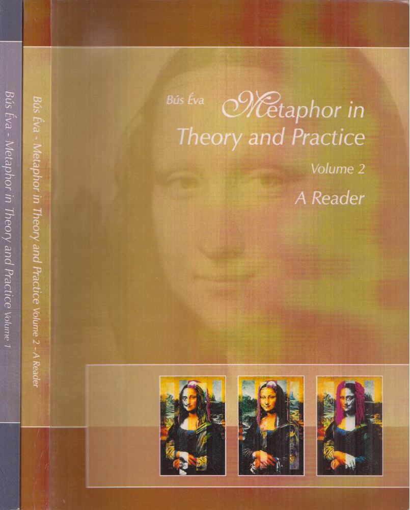 Bús Éva (szerk.) - Metaphor in theory and Practice Volume I-II.
