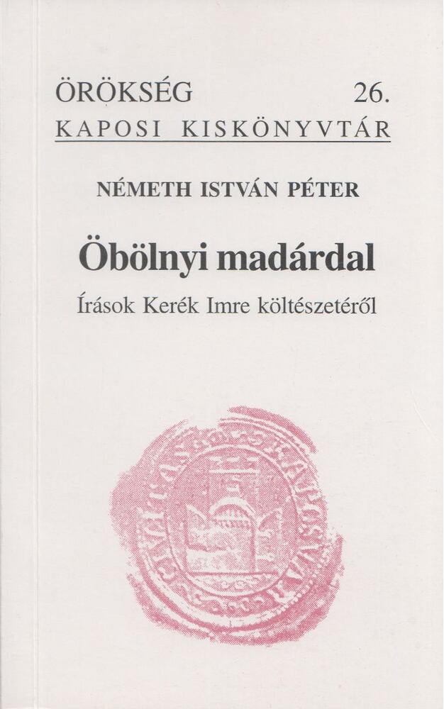 Németh István Péter - Öbölnyi madárdal, Kaposvár 2004 antikvár könyv