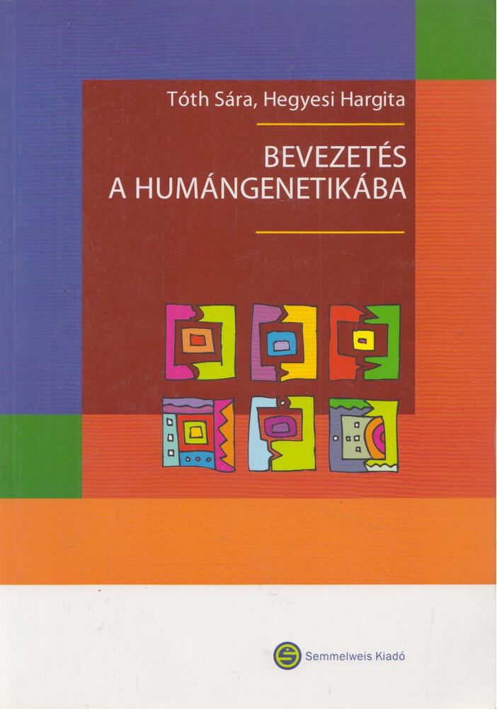 Tóth Sára,Hegyesi Hargita - Bevezetés a humángenetikába
