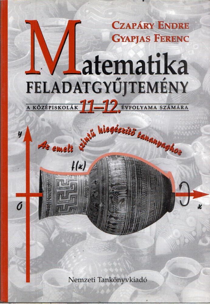 Czapáry Endre,Gyapjas Ferenc - Matematika feladatgyűjtemény a középiskolák 11-12. évfolyama számára