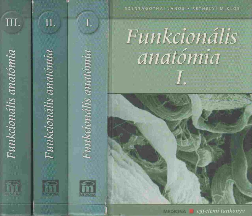 Szentágothai János, Réthelyi Miklós - Funkcionális anatómia I-III., Budapest 2006 antikvár könyv