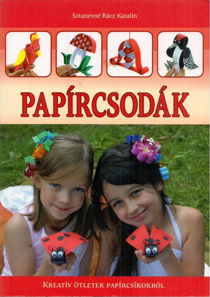 Sztanevné Rácz Katalin - Papírcsodák