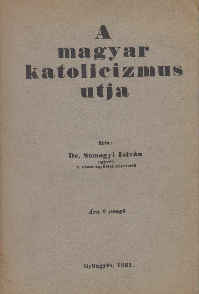 Somogyi István - A magyar katolicizmus utja