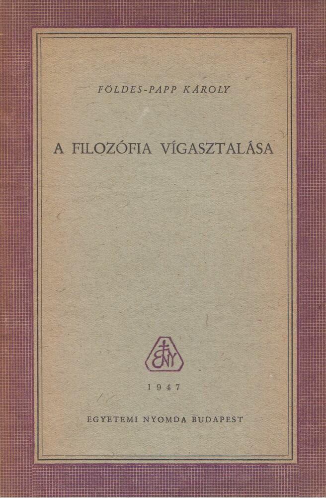 Földes-Papp Károly - A filozófia vígasztalása (dedikált)