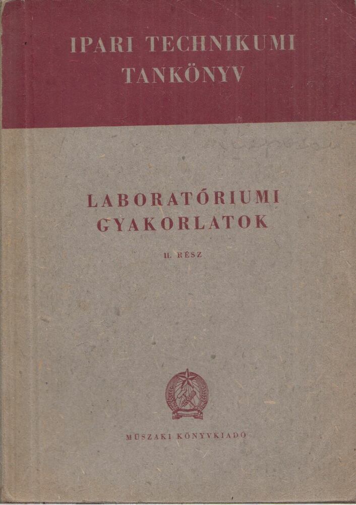 - Laboratóriumi gyakorlatok II. - Laboratóriumi gyakorlatok II., Budapest 1956 antikvár könyv