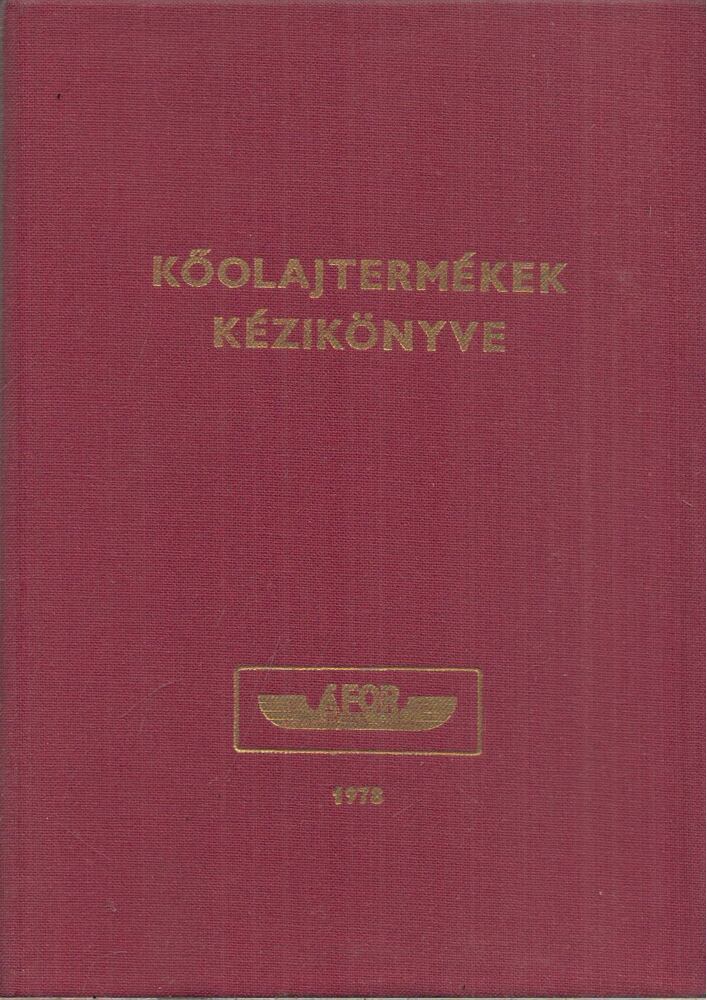 - Kőolajtermékek kézikönyve - Kőolajtermékek kézikönyve, Budapest 1972 antikvár könyv