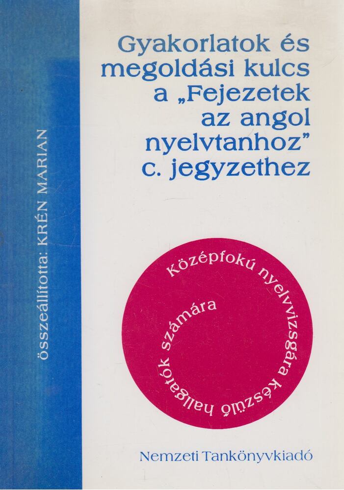 Krén Marian - Gyakorlatok és megoldási kulcs a "Fejezetek az angol nyelvtanhoz" c. jegyzethez