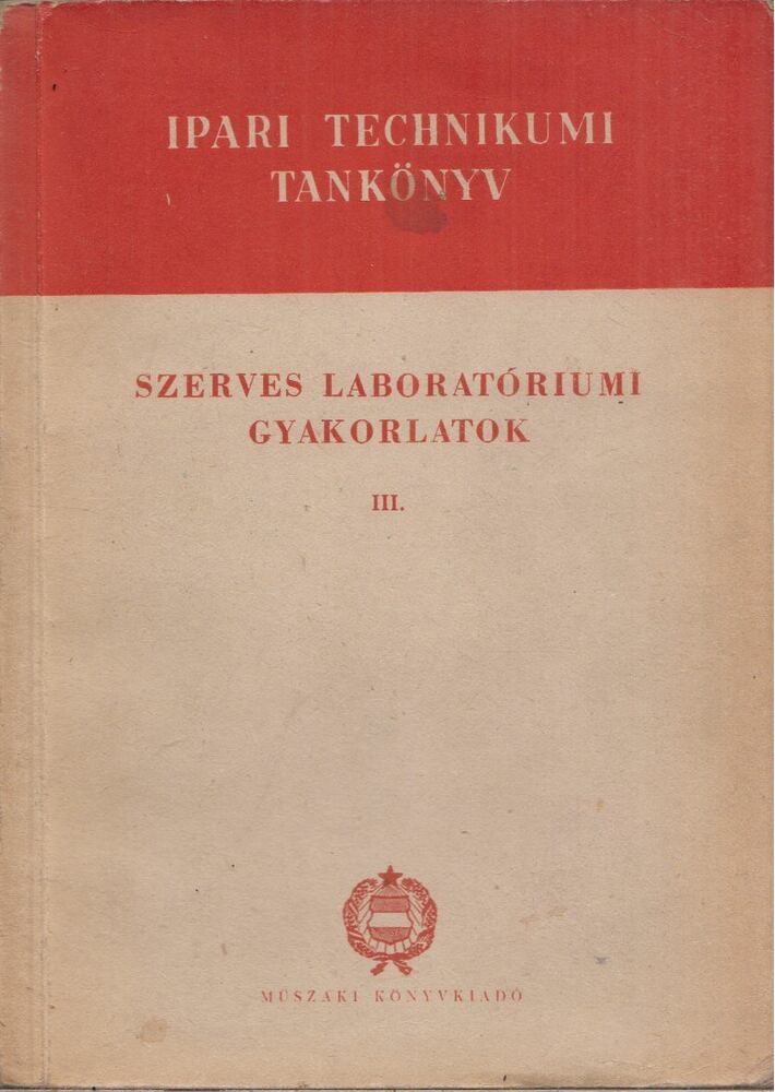 Mihecz Károly,Szelepcsényi Sándor - Szerves laboratóriumi gyakorlatok III.