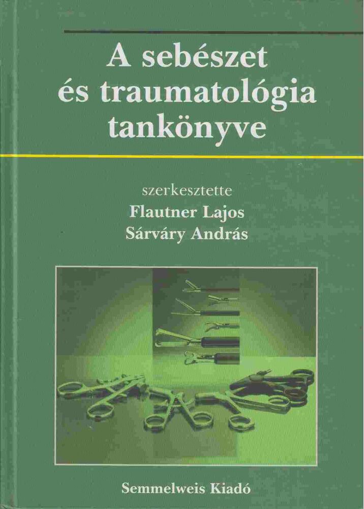 Flautner Lajos,Sárváry András - A sebészet és traumatológia tankönyve