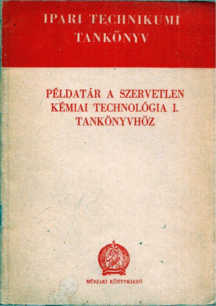 Fodor József - Példatár a Szervetlen kémiai technológia I. tankönyvhöz, Budapest 1956 antikvár könyv