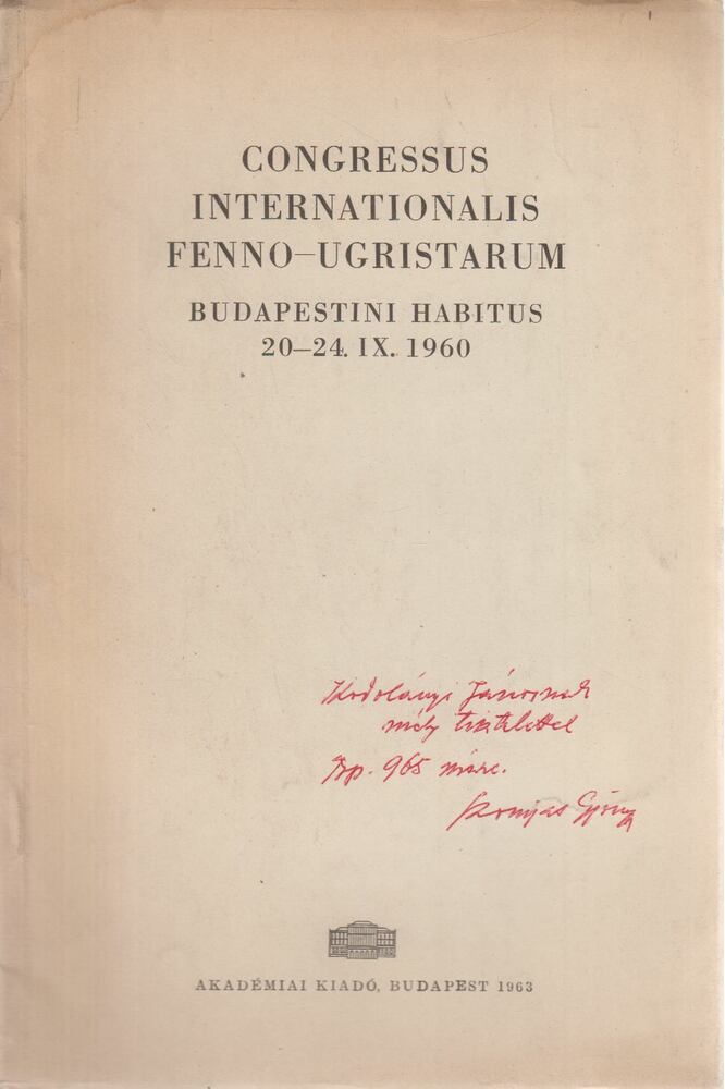 Szomjas Schiffert György - Congressus Internationalis Fenno-ugristarum Budapestini habitus 20-24. IX. 1960 (dedikált)