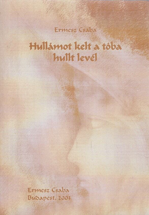 Ermesz Csaba - Hullámot kelt a tóba hullt levél (dedikált)