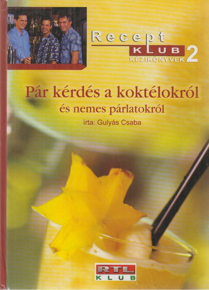 Gulyás Csaba - Pár kérdés a koktélokról és nemes párlatokról (dedikált)