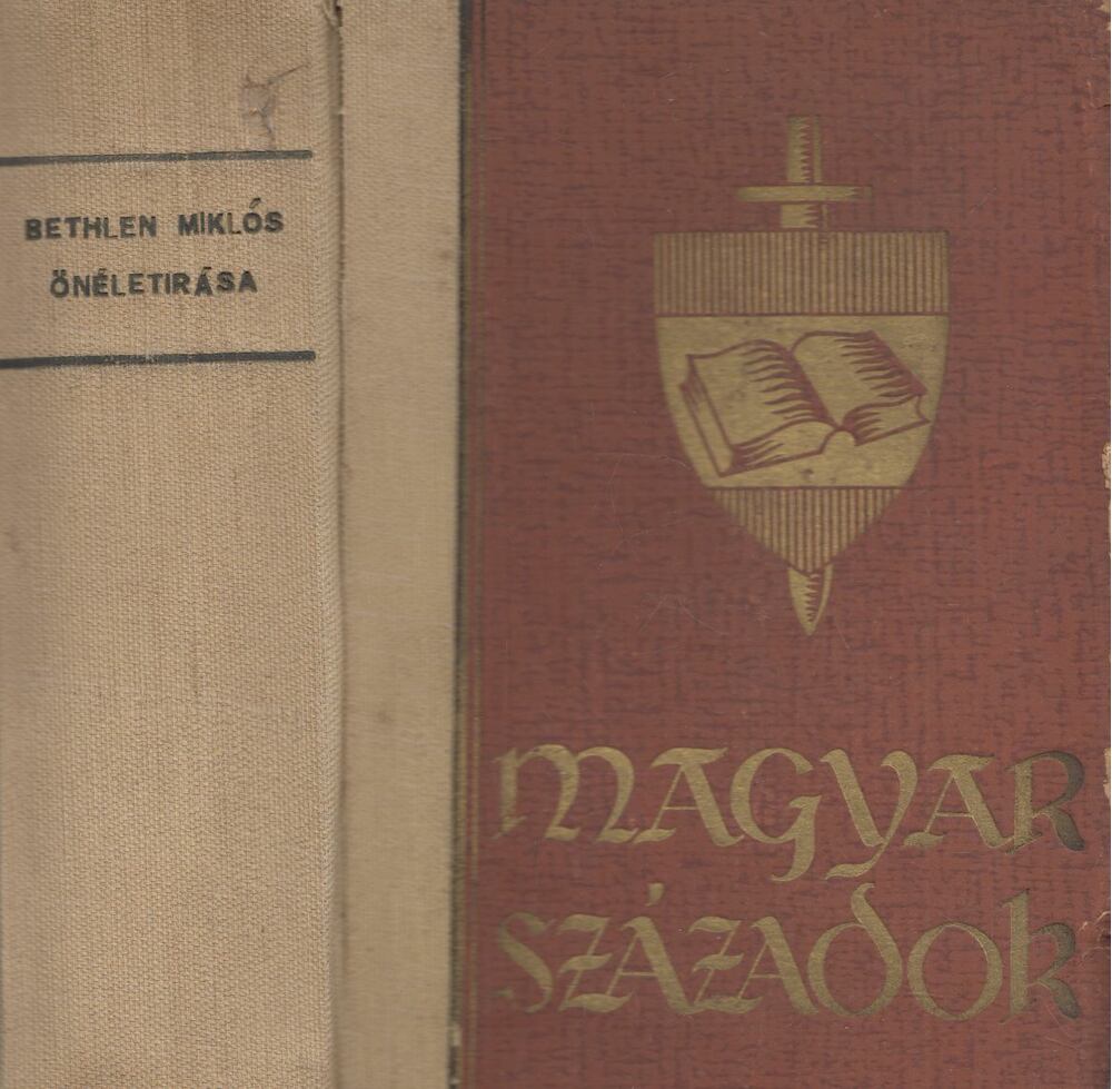 Bethlen Miklós,Tolnai Gábor - Gróf Bethlen Miklós önéletírása