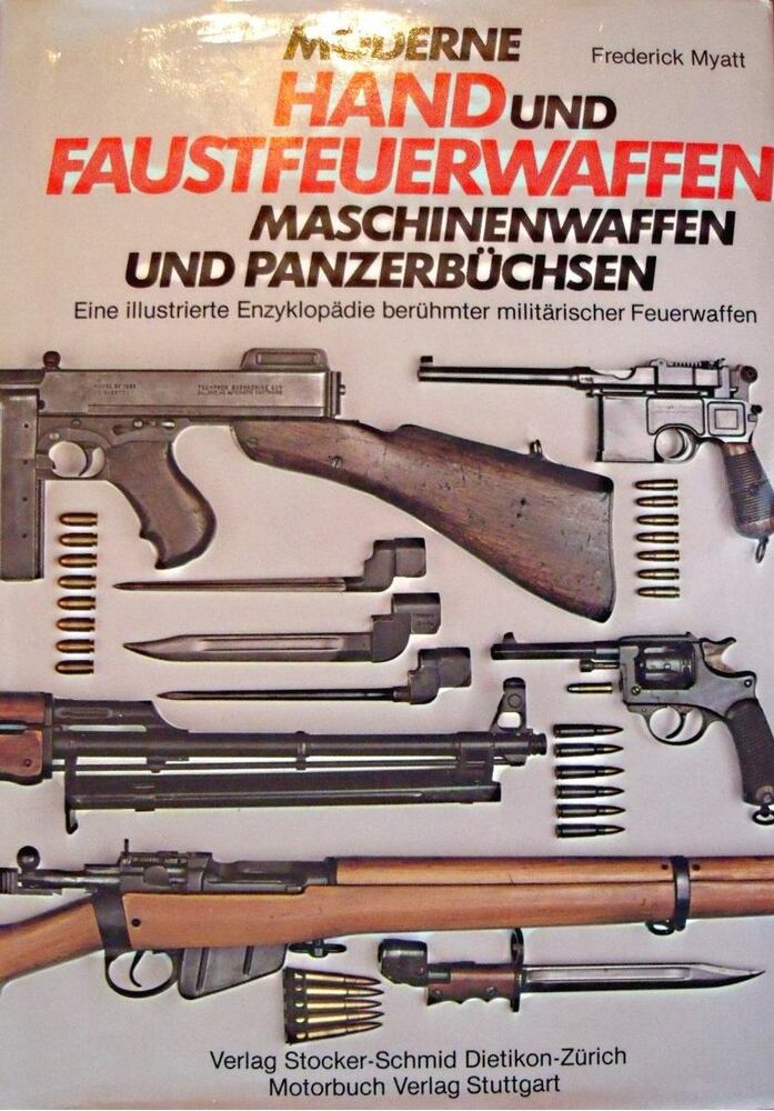 Frederick Myatt - Moderne Hand und Fausfeuerwaffen, Maschinenwaffen und Panzerbüchsen, Zürich 1980 antikvár könyv