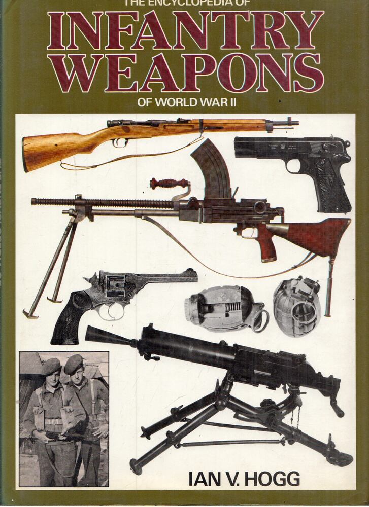 Ian V. Hogg - The Encyclopedia of Infantry Weapons of World War II