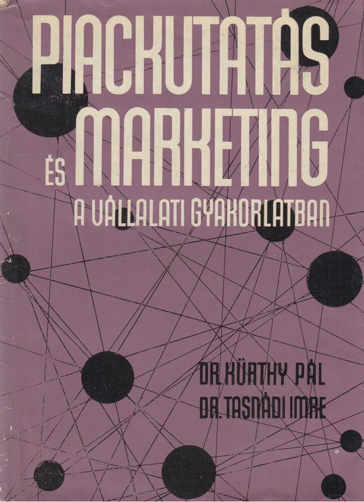 Kürthy Pál,Tasnádi Imre - Piackutatás és marketing a vállalati gyakorlatban
