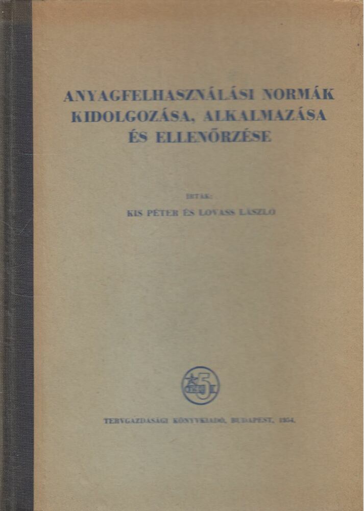 Kis Péter,Lovass László - Anyagfelhasználási normák kidolgozása, alkalmazása és ellenőrzése