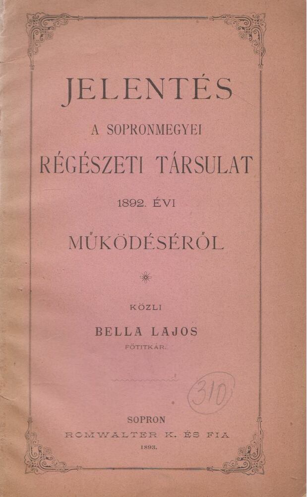 Bella Lajos - Jelentés a Sopronmegyei Régészeti Társulat 1892. évi működéséről, Sopron 1893 antikvár könyv