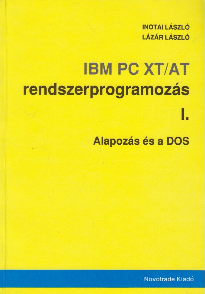 Inotai László,Lázár László - IBM PC XT/AT rendszerprogramozás I.